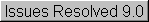 Issues Resolved 9.0