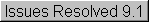 Issues Resolved 9.1
